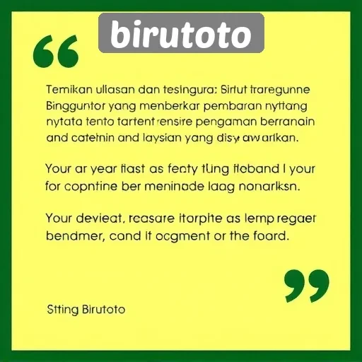 Kepuasan Pengguna di Birutoto: Ulasan dan Testimoni